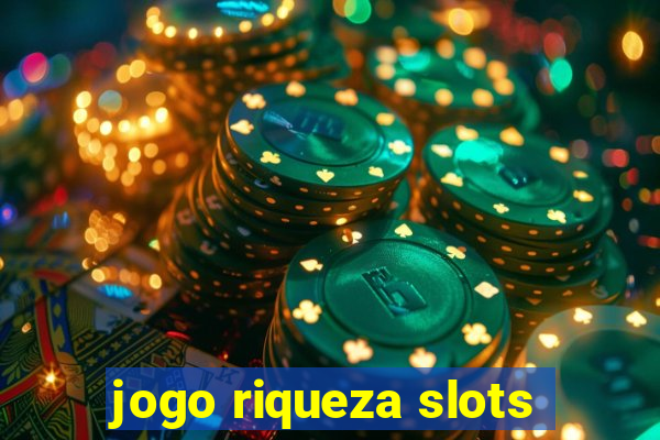 jogo riqueza slots